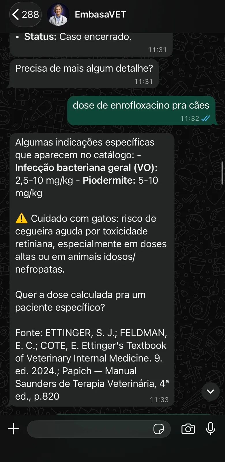 Conversa real no WhatsApp: dose de enrofloxacino calculada a partir do peso, com alerta de segurança e a fonte da posologia.